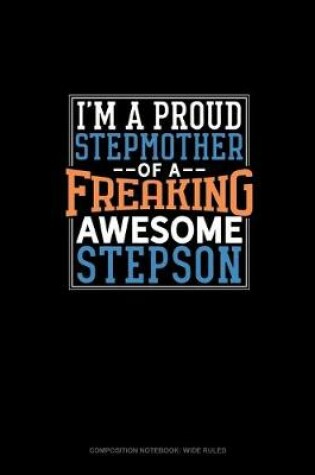 Cover of I Am A Proud Stepmother Of A Freaking Awesome Stepson