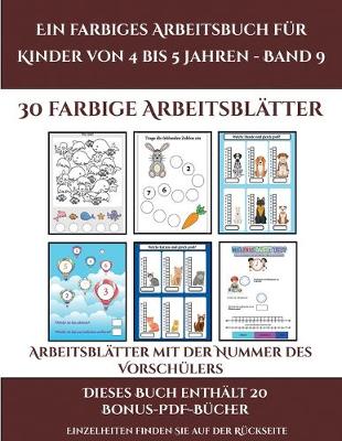 Book cover for Arbeitsblätter mit der Nummer des Vorschülers (Ein farbiges Arbeitsbuch für Kinder von 4 bis 5 Jahren - Band 9)