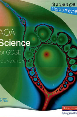 Cover of Science Uncovered: AQA Science for GCSE Foundation Student Book