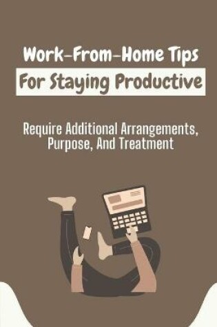 Cover of Work-From-Home Tips For Staying Productive