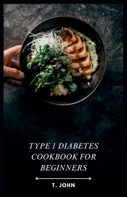 Book cover for Type 1 Diabetes Cookbook for Beginners