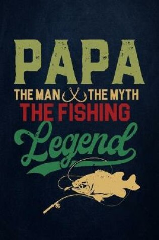 Cover of Papa the man the myth the fishing legend