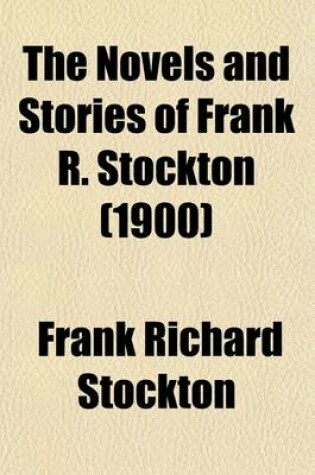 Cover of The Novels and Stories of Frank R. Stockton (Volume 18)