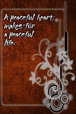 Book cover for A Peaceful Heart Makes for a Peaceful Life