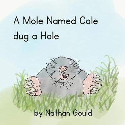 Cover of A Mole Named Cole Dug a Hole