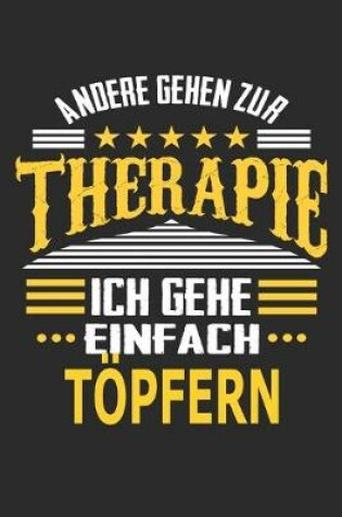 Cover of Andere gehen zur Therapie Ich gehe einfach töpfern