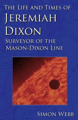 Book cover for The Life and Times of Jeremiah Dixon