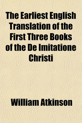 Book cover for The Earliest English Translation of the First Three Books of the de Imitatione Christi