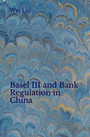 Cover of Basel III and Bank Regulation in China