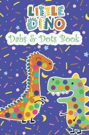 Cover of Little Dino Dabs & Dots Book