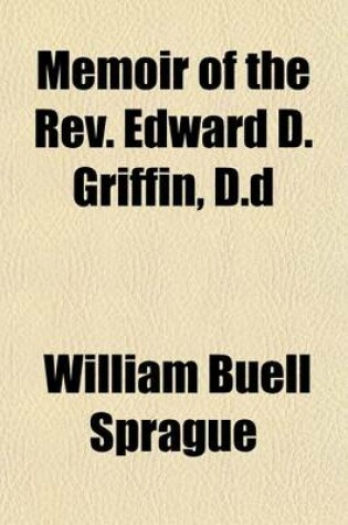 Cover of Memoir of the REV. Edward D. Griffin, D.D