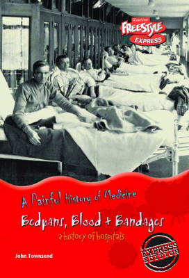 Book cover for Freestyle Express: Painful History Medicine: Bedpans, Blood & Bandages: Hospitals