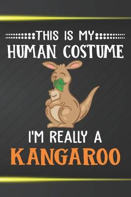 Book cover for This Is My Human Costume I'm Really A Kangaroo