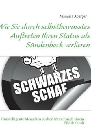 Cover of Wie Sie durch selbstbewusstes Auftreten Ihren Status als Sundenbock verlieren