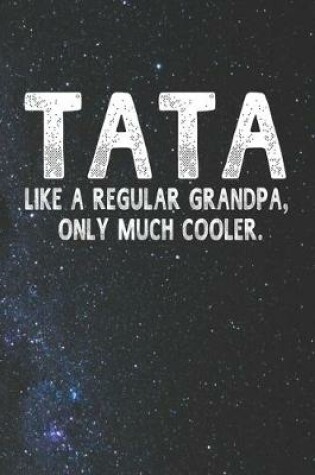 Cover of Tata Like A Regular Grandpa, Only Much Cooler.