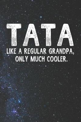 Book cover for Tata Like A Regular Grandpa, Only Much Cooler.