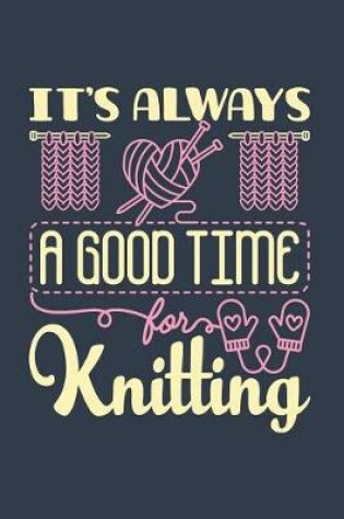 Cover of It's Always a Good Time for Knitting