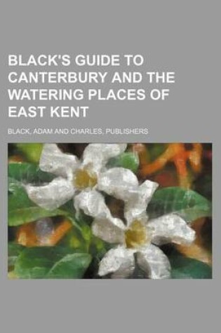 Cover of Black's Guide to Canterbury and the Watering Places of East Kent