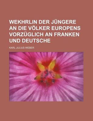Book cover for Wekhrlin Der Jungere an Die Volker Europens Vorzuglich an Franken Und Deutsche