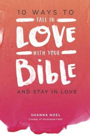 Cover of 10 Ways to Fall in Love with Your Bible