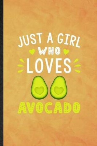 Cover of Just a Girl Who Loves Avocado