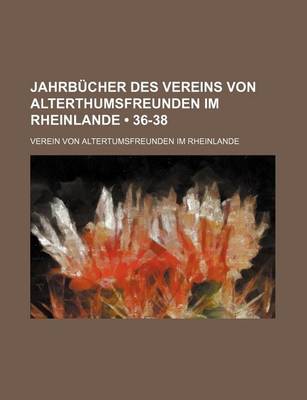 Book cover for Jahrbucher Des Vereins Von Alterthumsfreunden Im Rheinlande (36-38)