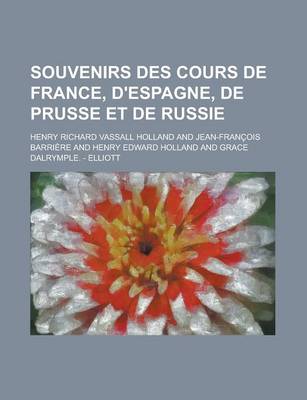 Book cover for Souvenirs Des Cours de France, D'Espagne, de Prusse Et de Russie