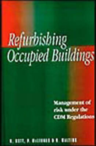 Cover of Refurbishing Occupied Buildings: Management of Risk under the CDM Regulations