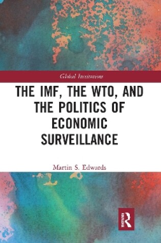 Cover of The IMF, the WTO & the Politics of Economic Surveillance