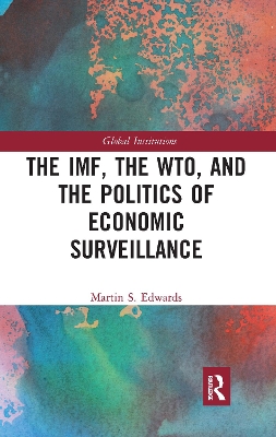 Book cover for The IMF, the WTO & the Politics of Economic Surveillance