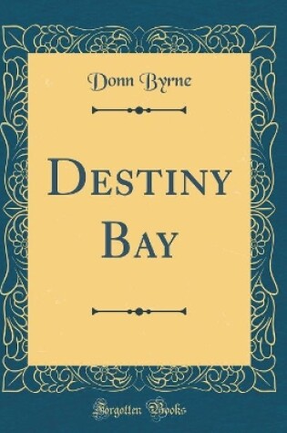 Cover of Destiny Bay (Classic Reprint)