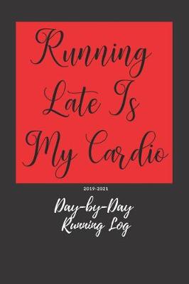 Book cover for Running Late Is My Cardio