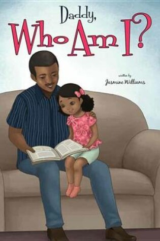 Cover of Daddy, Who Am I?