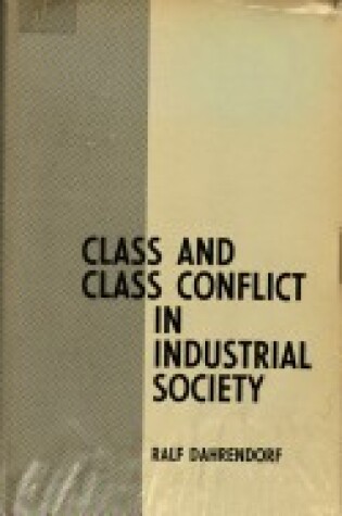 Cover of Class and Class Conflict in Industrial Society