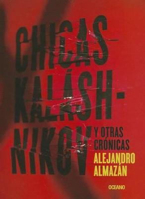 Book cover for Chicas Kalashnikov Y Otras Cronicas