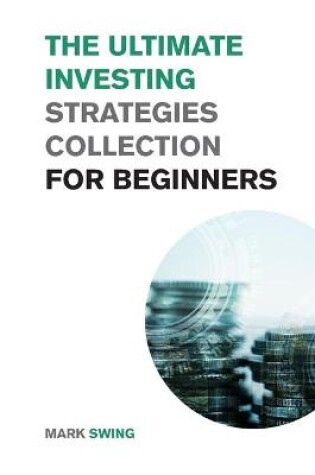 Cover of The Ultimate Investing Strategies Collection for Beginners