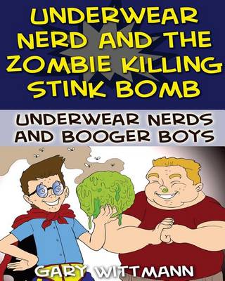 Book cover for Underwear Nerd and the Zombie Killing Stink Bomb