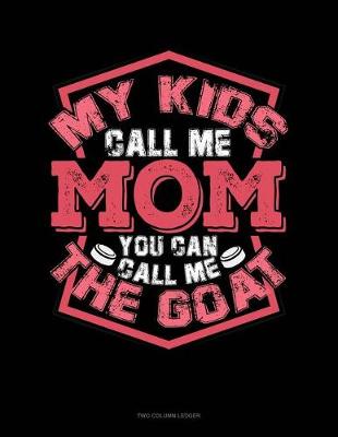 Cover of My Kids Call Me Mom You Can Call Me the Goat
