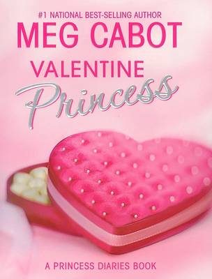 Volume 7 and 3/4: Valentine Princess by Meg Cabot
