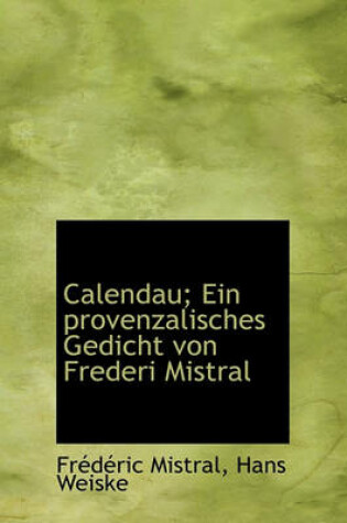 Cover of Calendau; Ein Provenzalisches Gedicht Von Frederi Mistral