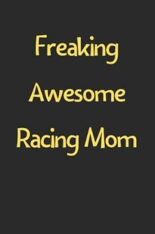 Cover of Freaking Awesome Racing Mom