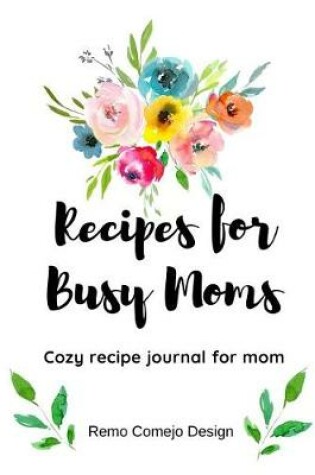 Cover of Recipes for Busy Moms