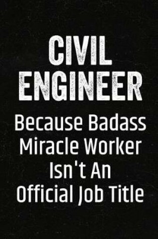 Cover of Civil Engineer Because Badass Miracle Worker Isn't an Official Job Title