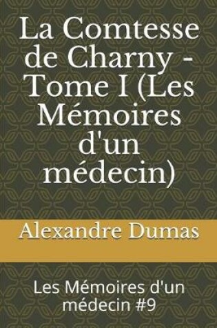 Cover of La Comtesse de Charny - Tome I (Les Mémoires d'un médecin)