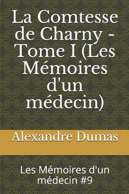 Book cover for La Comtesse de Charny - Tome I (Les Mémoires d'un médecin)