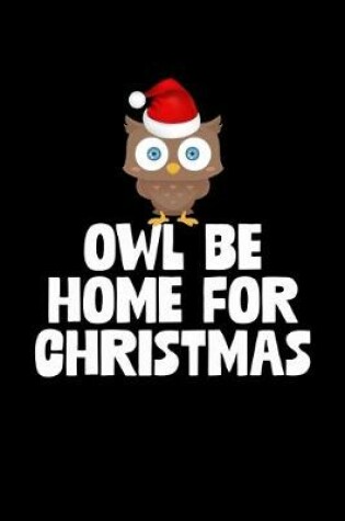 Cover of Owl Be Home For Christmas