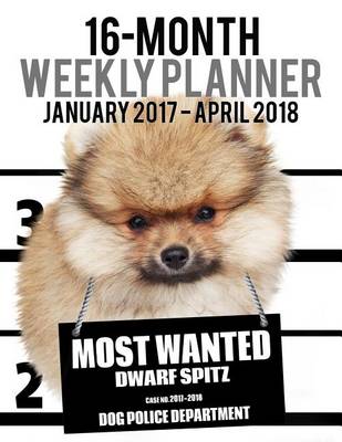 Book cover for 2017-2018 Weekly Planner - Most Wanted Dwarf Spitz