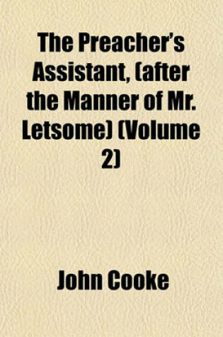 Cover of The Preacher's Assistant, (After the Manner of Mr. Letsome) (Volume 2)