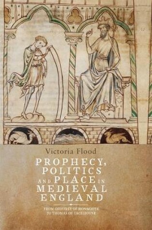 Cover of Prophecy, Politics and Place in Medieval England