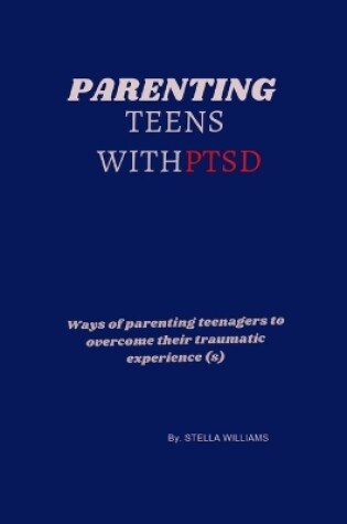 Cover of parenting teens with PTSD